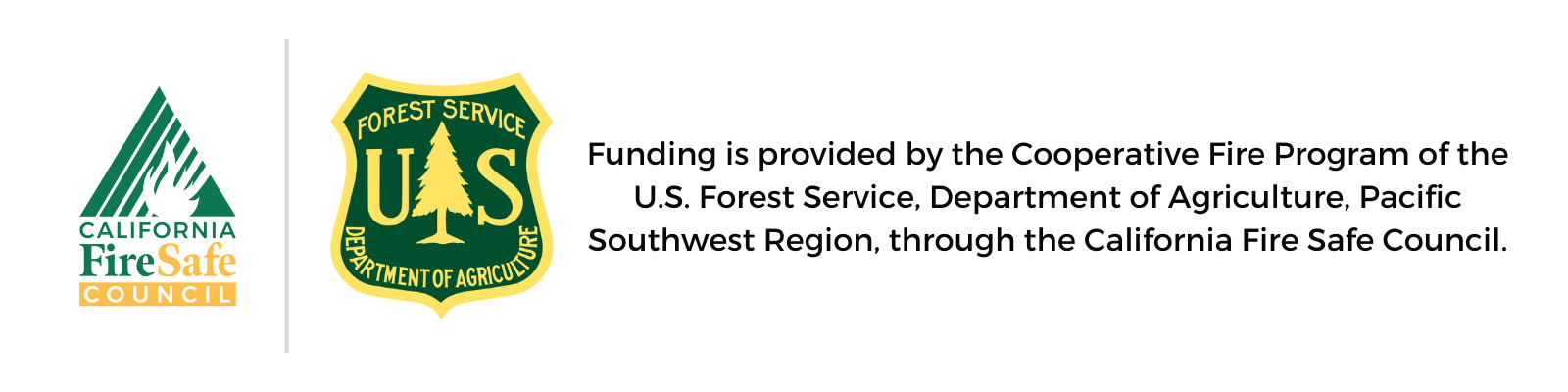 Funding is provided by the Cooperative Fire Program of the U.S. Forest Service, Department of Agriculture, Pacific Southwest Region, through the California Fire Safe Council.